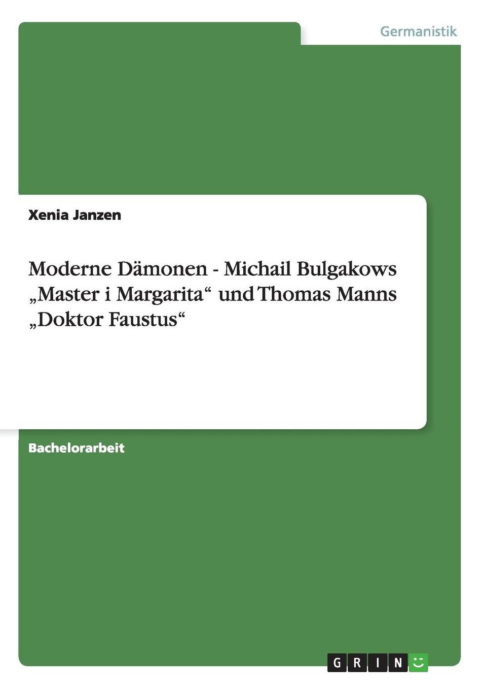 Moderne Dï¿½monen - Michail Bulgakows "Master i Margarita und Thomas Manns "Doktor Faustus