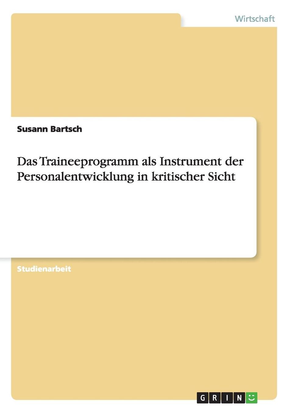 Das Traineeprogramm als Instrument der Personalentwicklung in kritischer Sicht