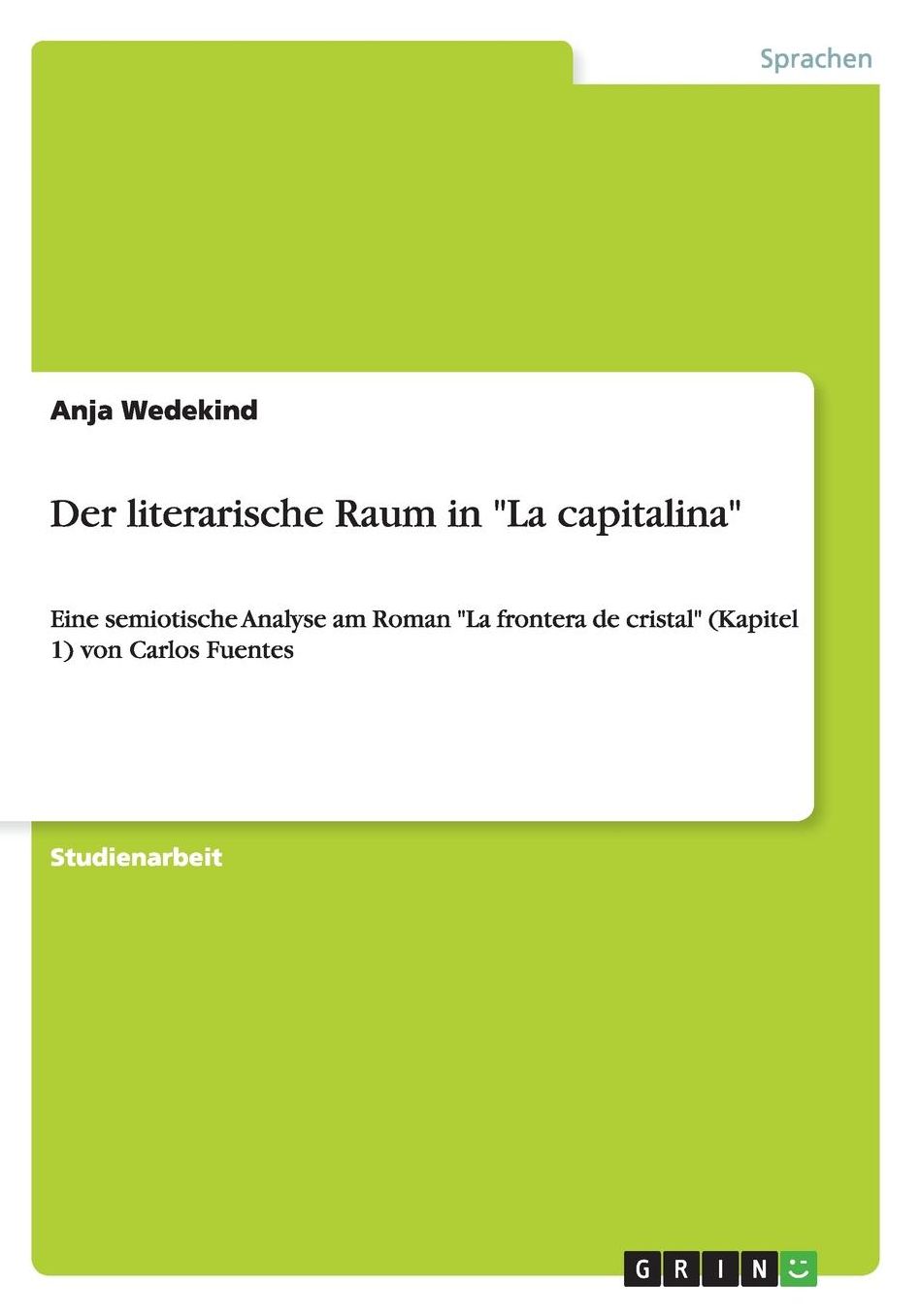 Der literarische Raum in La capitalina: Eine semiotische Analyse am Roman La frontera de cristal (Kapitel 1) von Carlos Fuentes