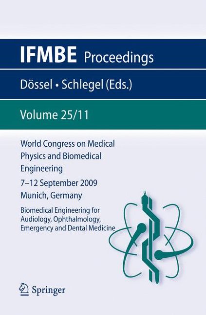 World Congress on Medical Physics and Biomedical Engineering September 7 - 12, 2009 Munich, Germany: Vol. 25/XI Biomedical Engineering for Audiology, Ophthalmology, Emergency and Dental Medicine