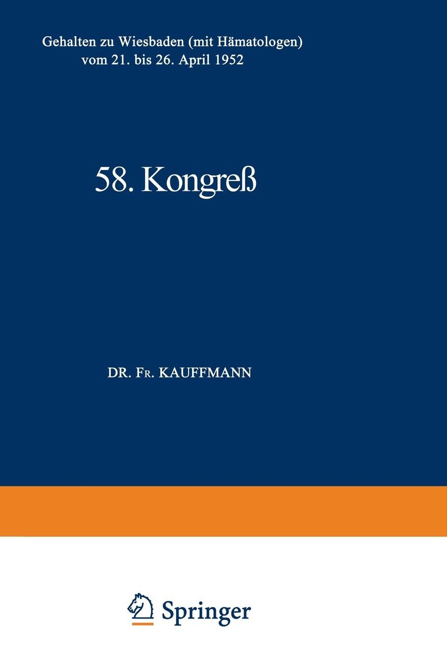58. Kongress: Gehalten zu Wiesbaden (mit Hamatologen) vom 21. bis 26. April 1952