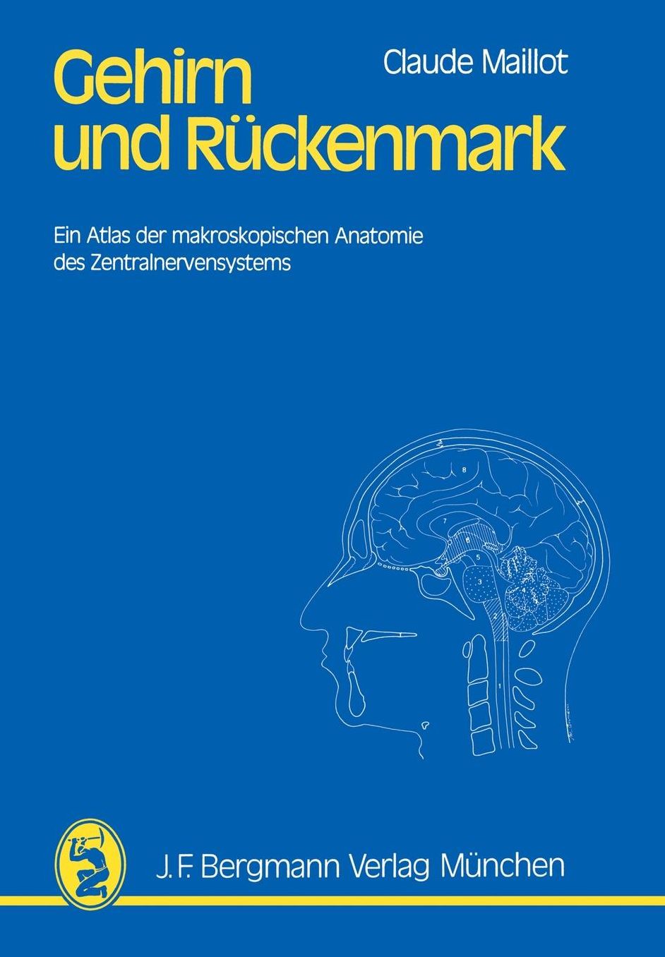 Gehirn und Rückenmark: Ein Atlas der makroskopischen Anatomie des Zentralnervensystems