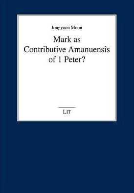 Mark as Contributive Amanuensis of 1 Peter?