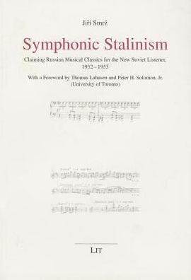 Symphonic Stalinism : Claiming Russian Musical Classics for the New Soviet Listener, 1932-1953