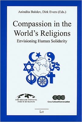 Compassion in the World's Religions: Envisioning Huamn Solidarity