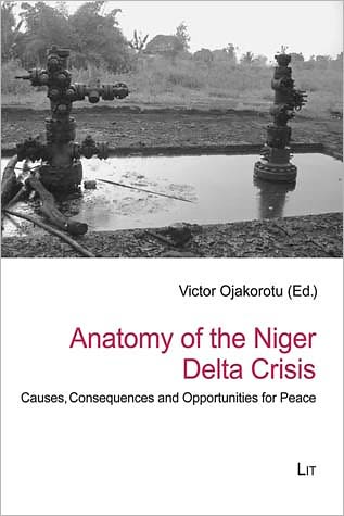 Anatomy of the Niger Delta Crisis: Causes, Consequences and Opportunities for Peace