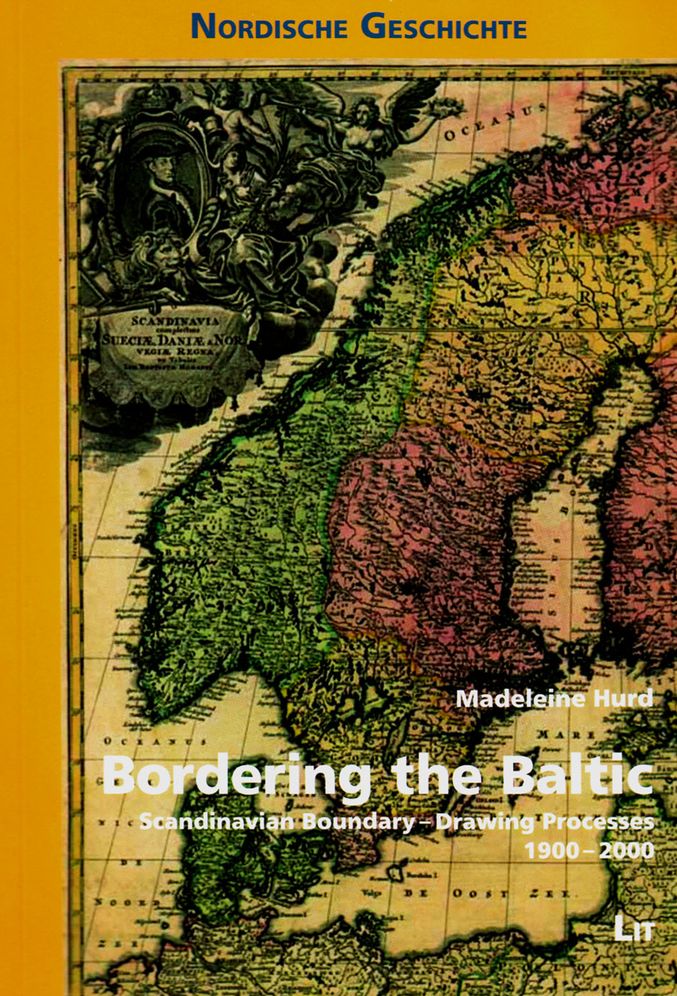 Bordering the Baltic : Scandinavian Boundary-Drawing Processes, 1900-2000
