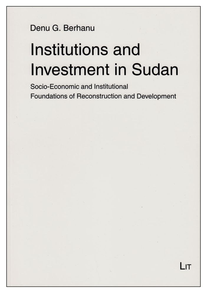 Institutions and Investment in Sudan : Socio-Economic and Institutional Foundations of Reconstruction and Development