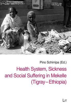Health System, Sickness and Social Suffering in Mekelle (Tigray - Ethiopia)