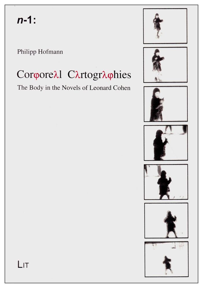 Corporeal Cartographies : The Body in the Novels of Leonard Cohen