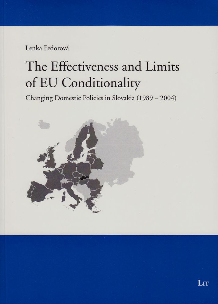 The Effectiveness and Limits of EU Conditionality : Changing Domestic Policies in Slovakia (1989 - 2004)