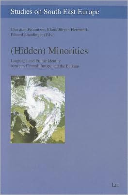 (Hidden) Minorities : Language and Ethnic Identity Between Central Europe and the Balkans