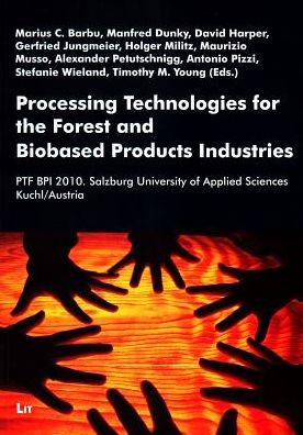 Processing Technologies for the Forest and Biobased Products Industries: PTF BPI 2010, Salzburg University of Applied Sciences, Kuchl, Austria