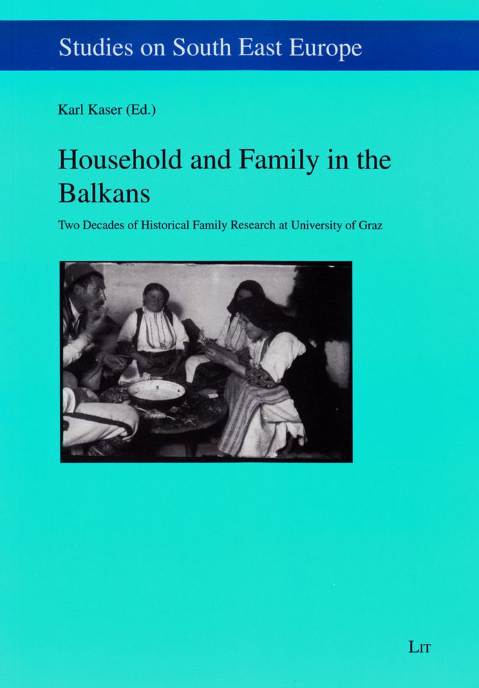Household and Family in the Balkans: Two Decades of Historical Family Research at University of Graz