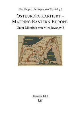 Mapping Eastern Europe: Unter Mitarbeit Von Mira Jovanovic