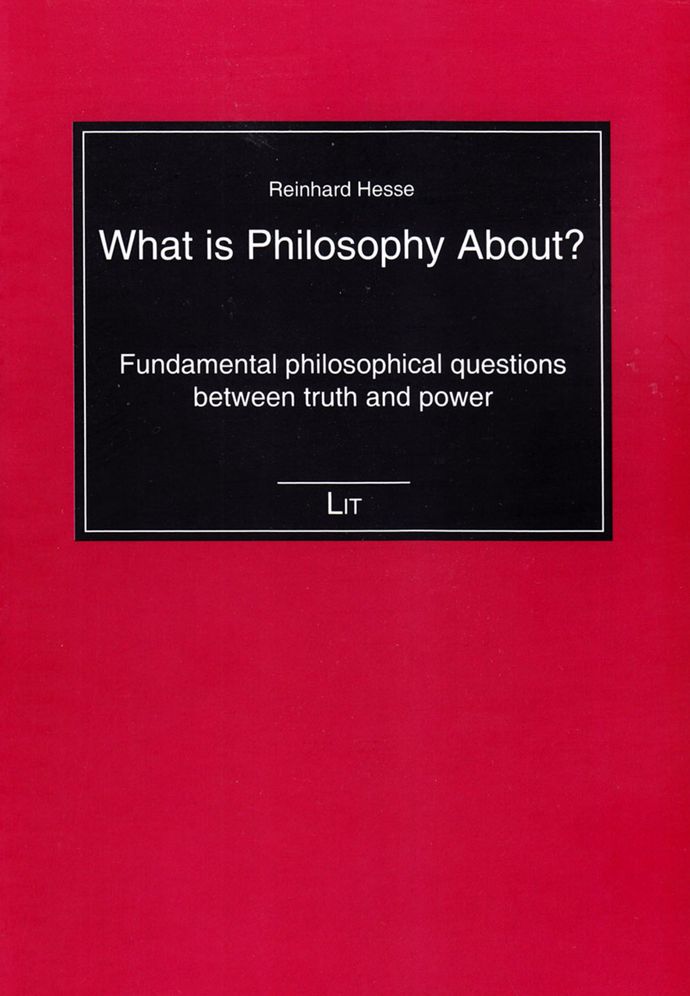 What Is Philosophy About?: Fundamental Philosophical Questions Between Truth and Power
