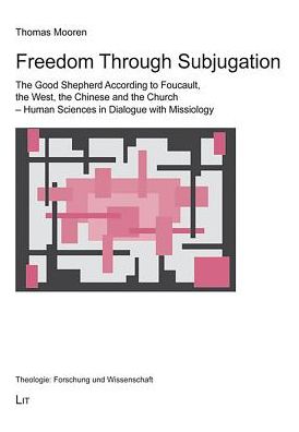 Freedom Through Subjugation: The Good Shepherd According to Foucault, the West, the Chinese and the Church - Human Sciences in Di
