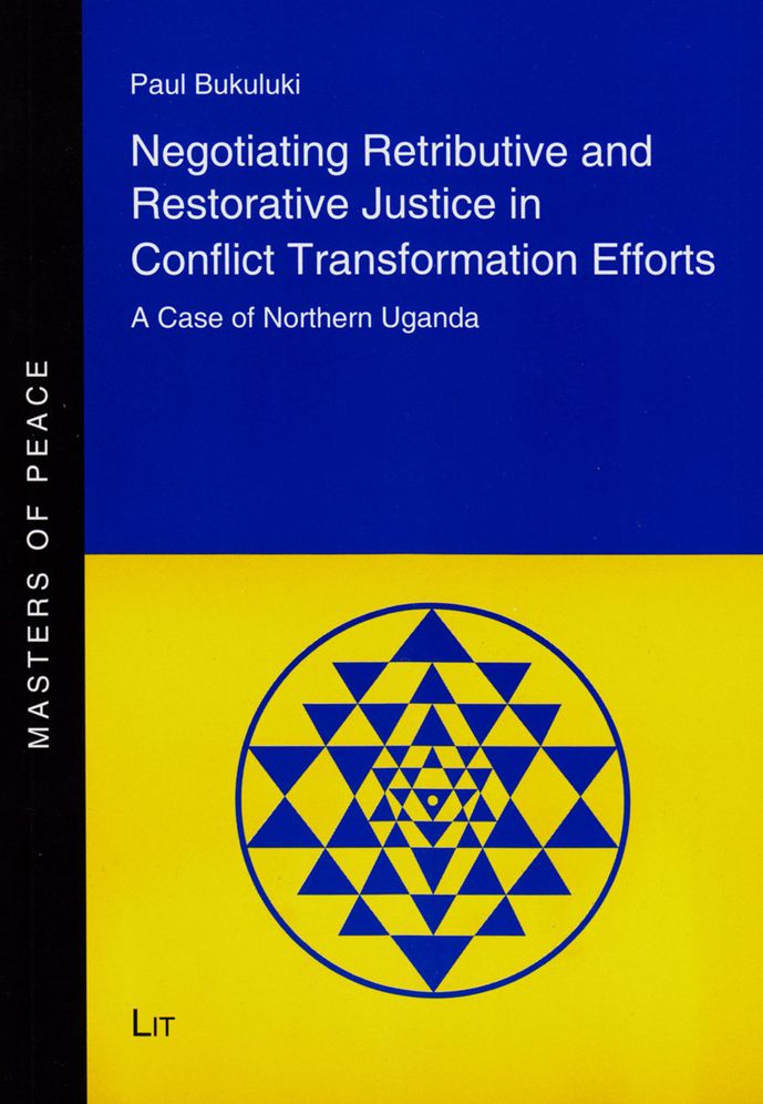 Negotiating Retributive and Restorative Justice in Conflict Transformation Efforts: A Case of Northern Uganda