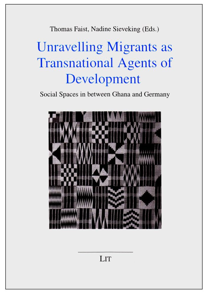Unravelling Migrants as Transnational Agents of Development: Social Spaces in Between Ghana and Germany