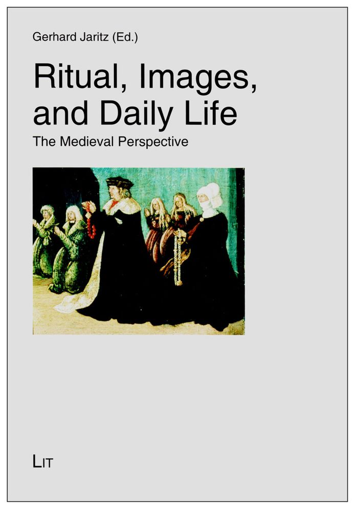 Ritual, Images, and Daily Life: The Medieval Perspective