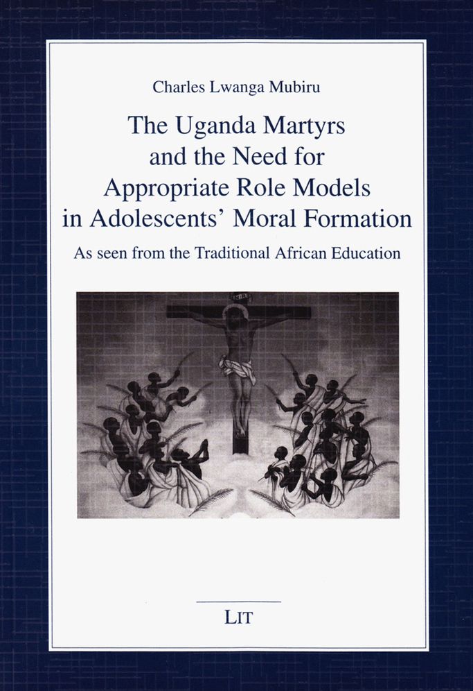 The Uganda Martyrs and the Need for Appropriate Role Models in Adolescents' Moral Formation: As Seen from the Traditional African Education