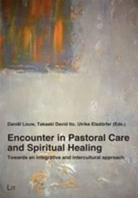 Encounter in Pastoral Care and Spiritual Healing: Towards an Integrative and Intercultural Approach