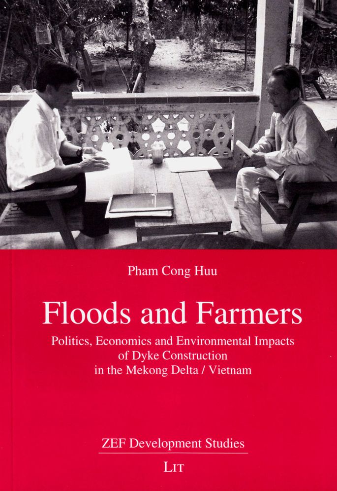 Floods and Farmers: Politics, Economics and Environmental Impacts of Dyke Construction in the Mekong Delta/Vietnam