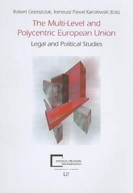 The Multi-Level and Polycentric European Union: Legal and Political Studies