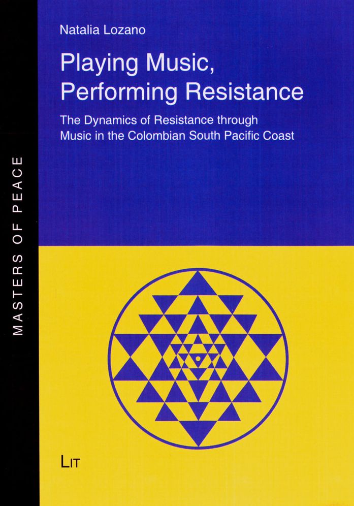 Playing Music, Performing Resistance: The Dynamics of Resistance Through Music in the Colombian South Pacific Coast
