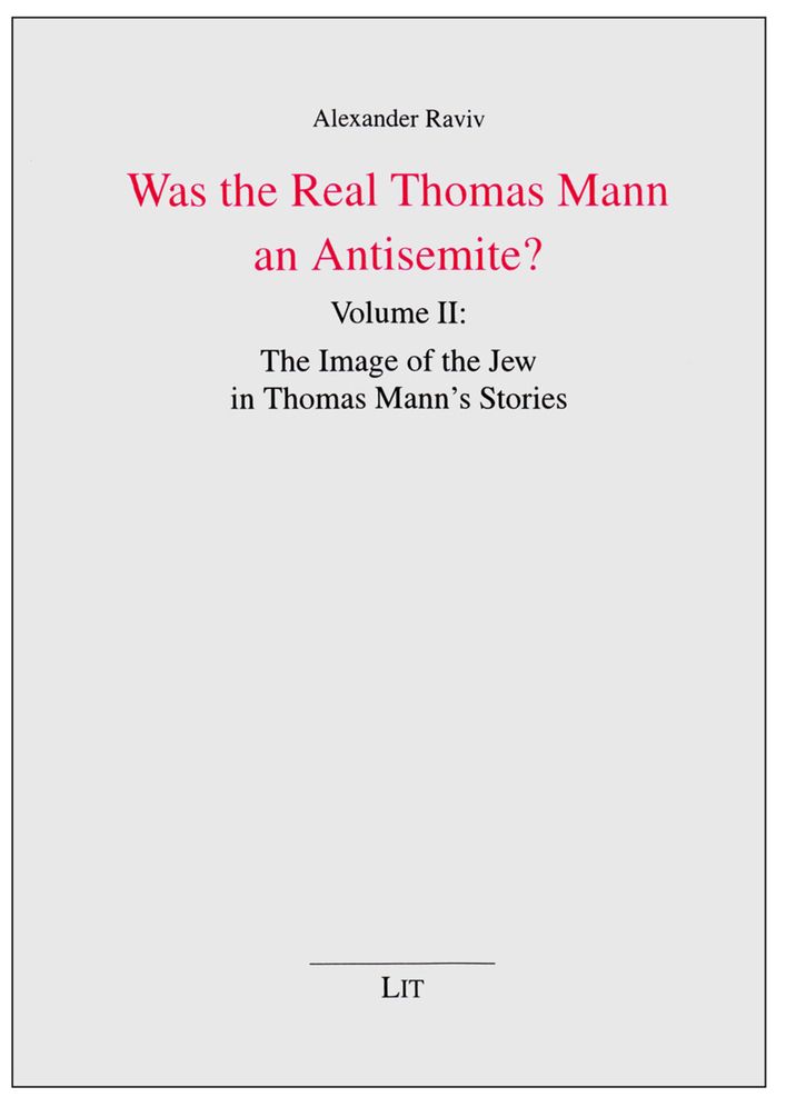 Was the Real Thomas Mann an Antisemite?: The Image of the Jew in Thomas Mann's Stories