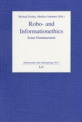 Robo- and Informationethics: Some Fundamentals
