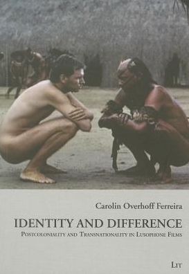 Identity and Difference: Postcoloniality and Transnationality in Lusophone Films