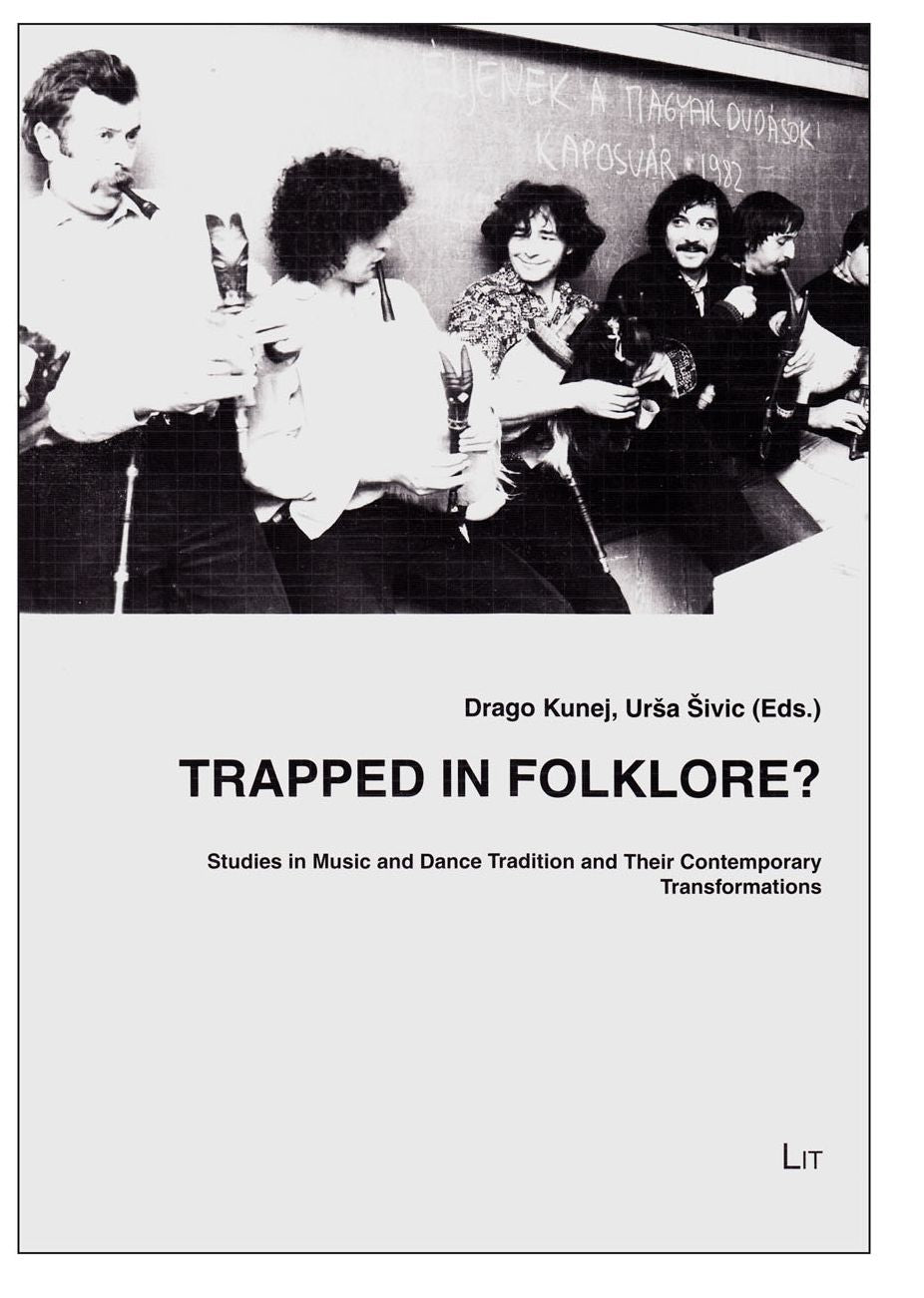 Trapped in Folklore?: Studies in Music and Dance Heritage and Their Contemporary Transformation
