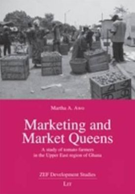 Marketing and Market Queens: A Study of Tomato Farmers in the Upper East Region of Ghana