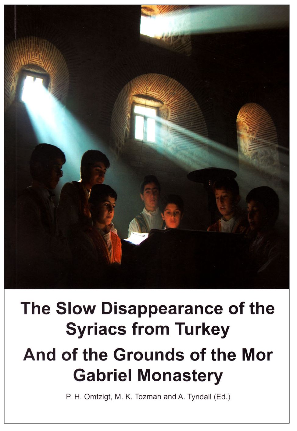 The Slow Disappearance of the Syriacs from Turkey: And of the Grounds of the Mor Gabriel Monastery