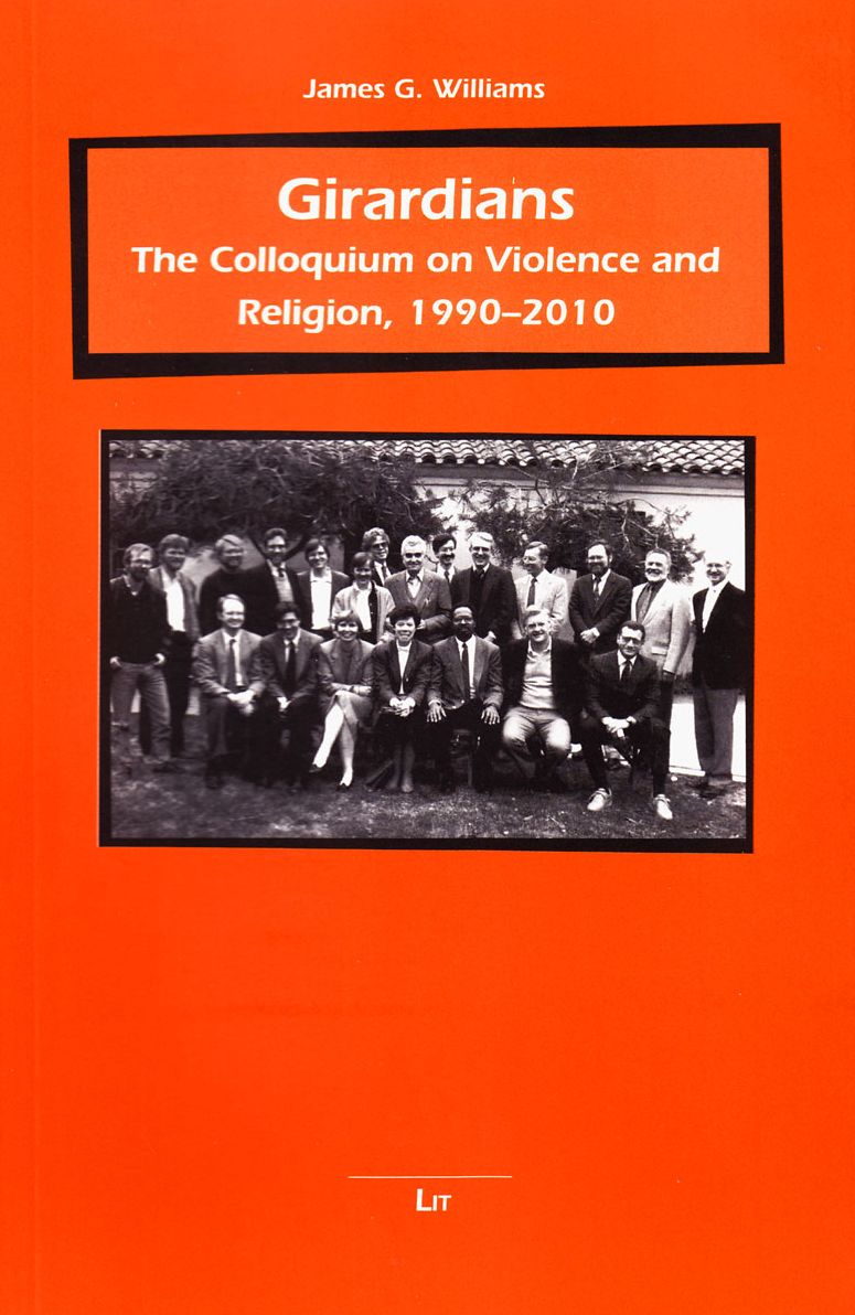 Girardians: The Colloquium on Violence and Religion, 1990-2010
