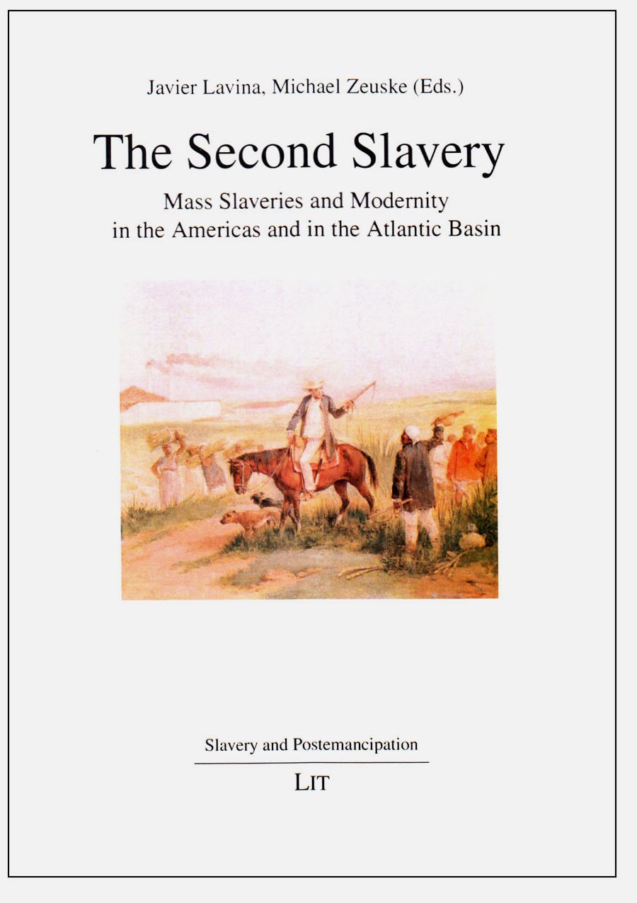 The Second Slavery: Mass Slaveries and Modernity in the Americas and in the Atlantic Basin