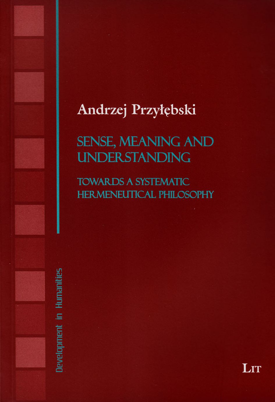 Sense, Meaning and Understanding: Towards a Systematic Hermeneutical Philosophy