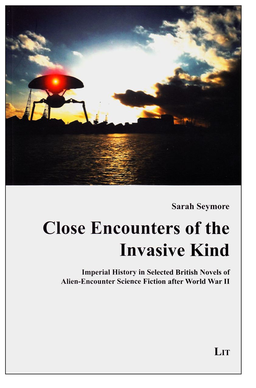 Close Encounters of the Invasive Kind: Imperial History in Selected British Novels of Alien-Encounter Science Fiction After World War II