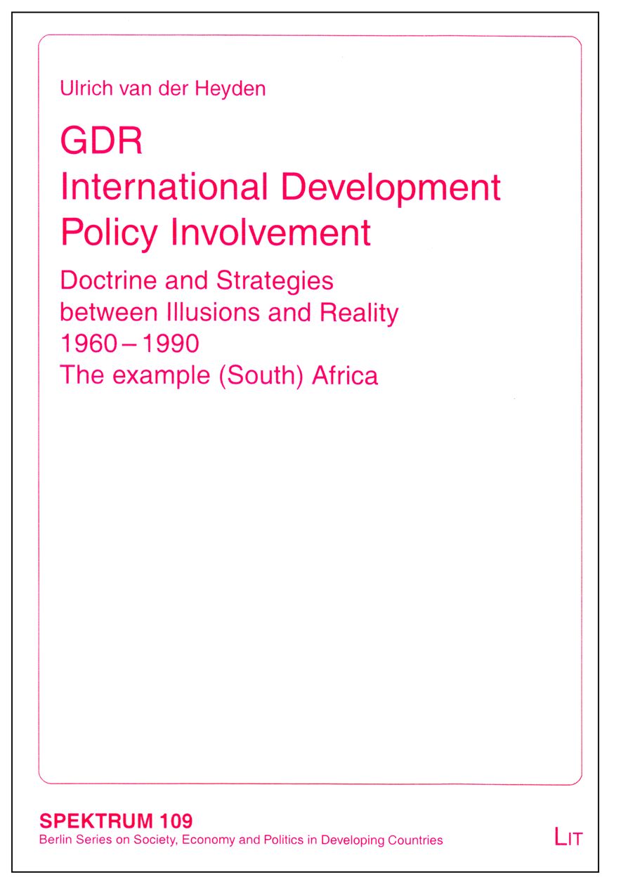 Gdr Development Policy in Africa: Doctrine and Strategies Between Illusions and Reality 1960-1990. the Example (South) Africa