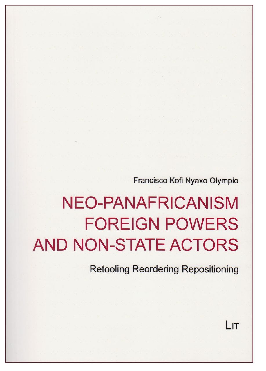 Neo-Panafricanism Foreign Powers and Non-State Actors: Retooling Reordering Repositioning