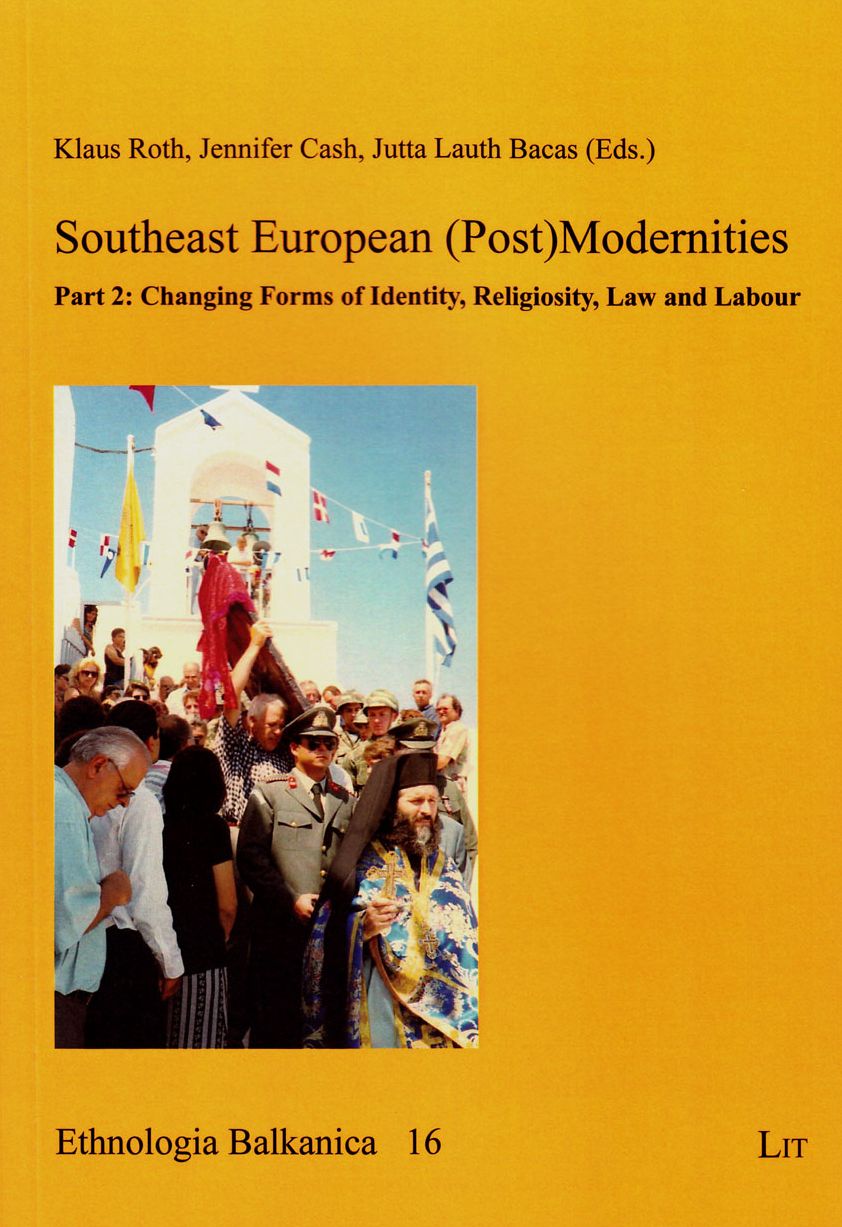 Southeast European (Post)Modernities: Part 2: Changing Forms of Identity, Religiosity, Law and Labour