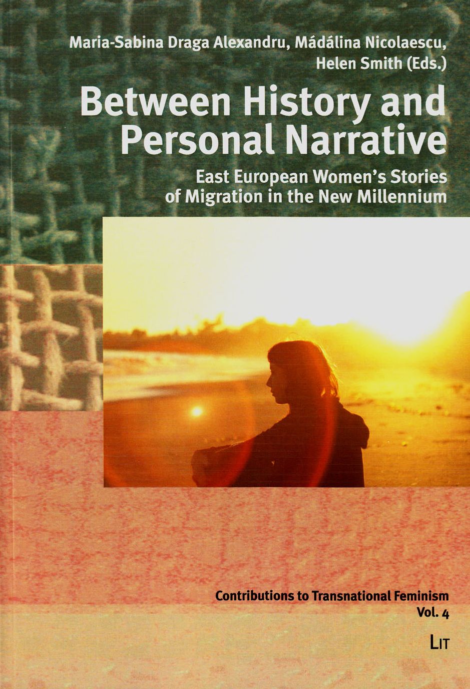 Between History and Personal Narrative : East European Women's Stories of Migration in the New Millennium