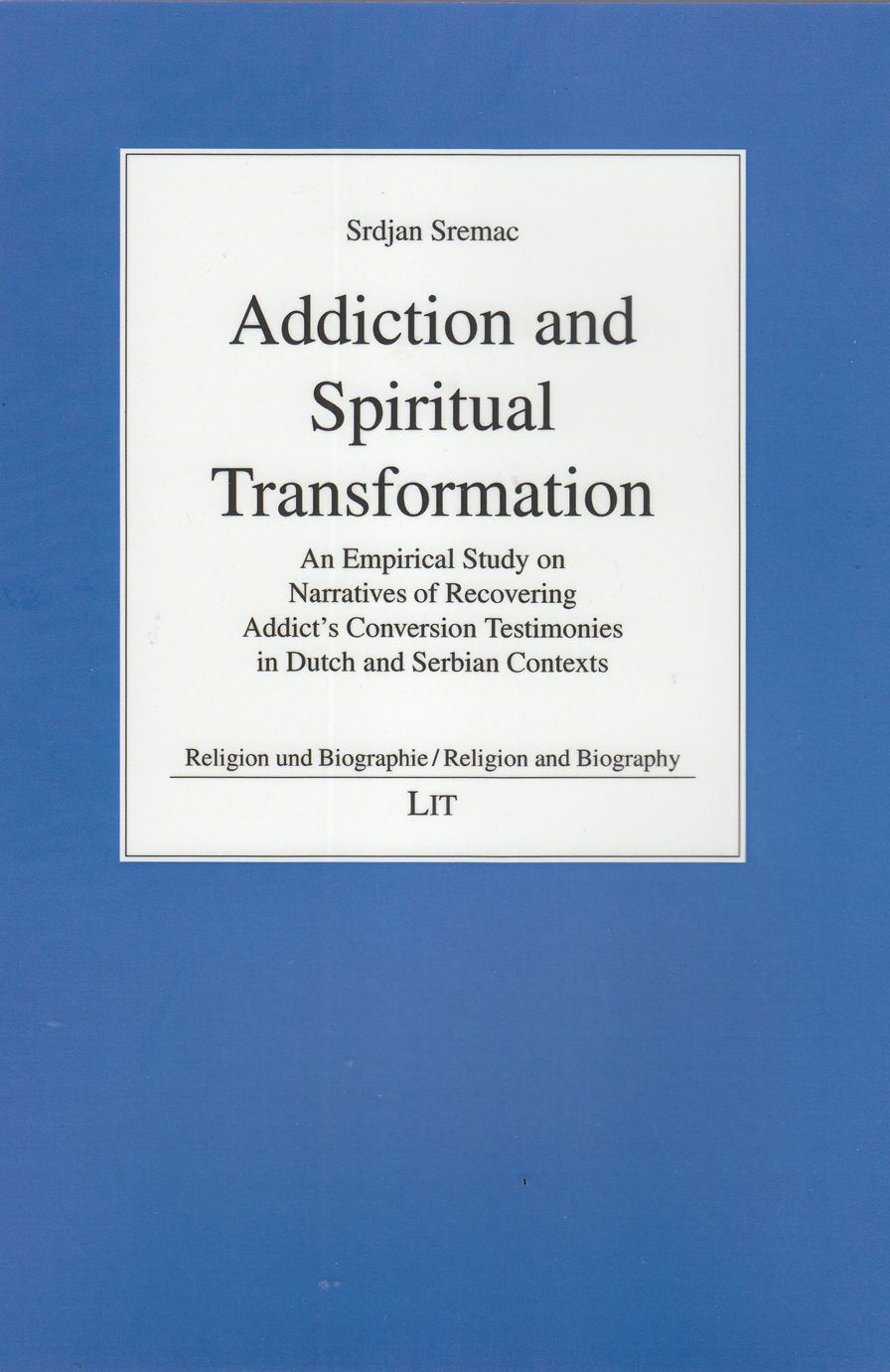 Addiction and Spiritual Transformation: An Empirical Study on Narratives of Recovering Addict's Conversion Testimonies in Dutch and Serbian Contexts