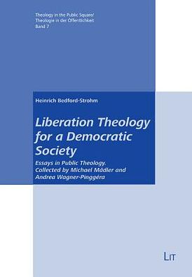 Liberation Theology for a Democratic Society: Essays in Public Theology. Collected and Edited by Eva Harasta
