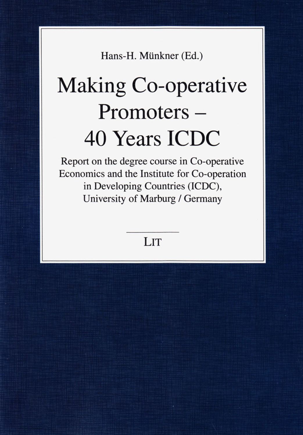 Making Co-Operative Promoters - 40 Years ICDC: Report on the Degree Course in Co-Operative Economics and the Institute for Co-Operation in Developing