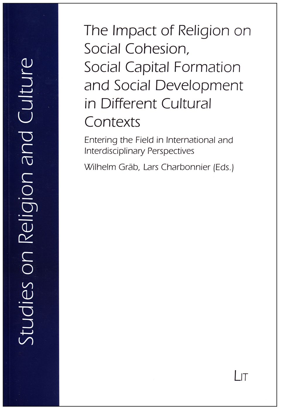 The Impact of Religion on Social Cohesion, Social Capital Formation and Social Development in Different Cultural Contexts: Entering the Field in Inter