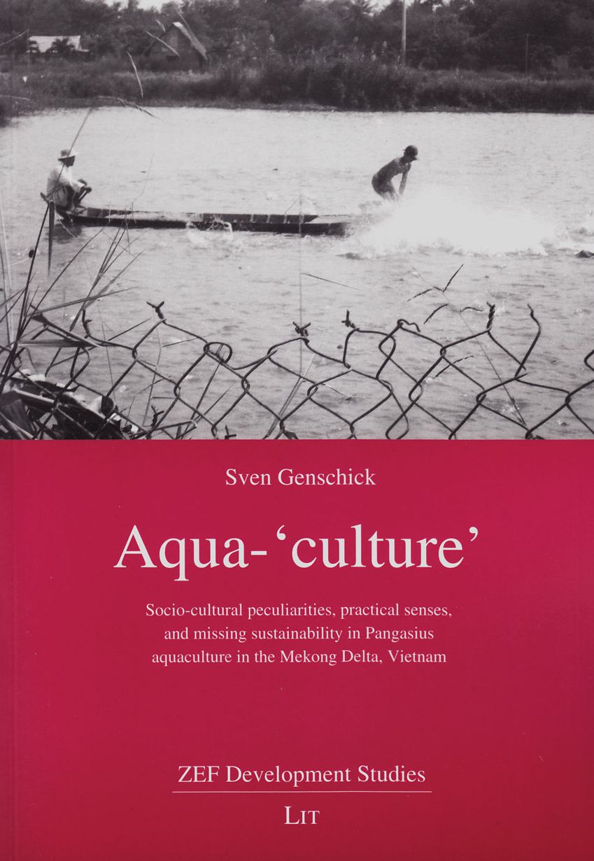 Aqua-'Culture': Socio-Cultural Peculiarities, Practical Senses, and Missing Sustainability in Pangasius Aquaculture in the Mekong Delt