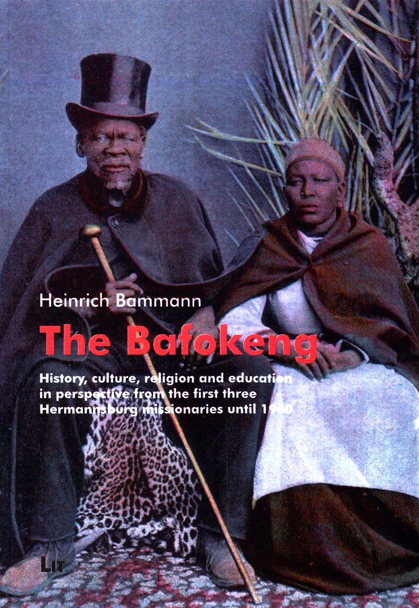 The Bafokeng: History, Culture, Religion and Education in Perspective from the First Three Hermannsburg Missionaries Until 1940