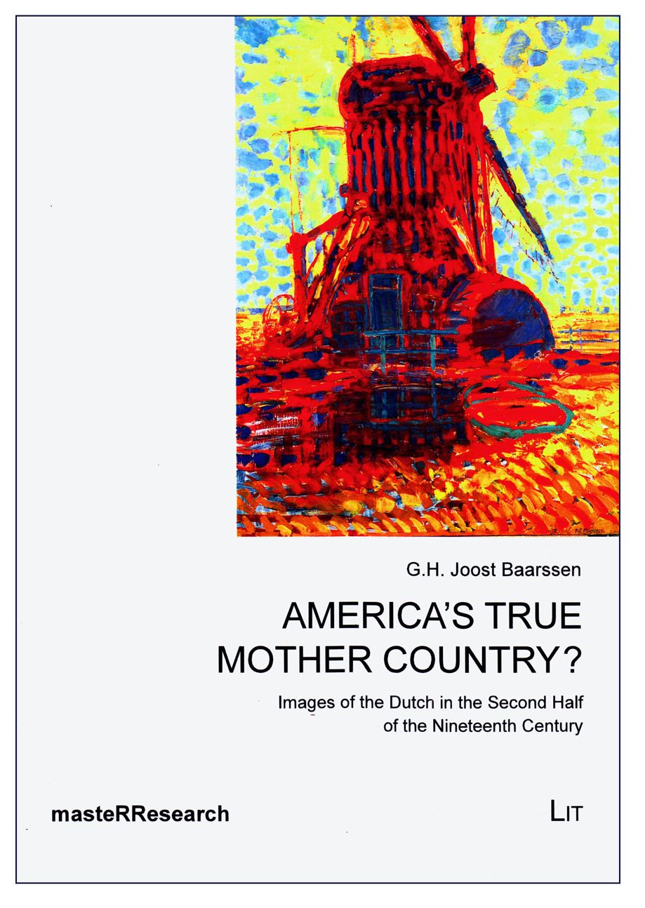 America's True Mother Country?: Images of the Dutch in the Second Half of the Nineteenth Century